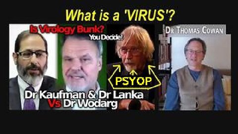 What is a 'VIRUS'? - Dr Andrew Kaufman, Dr Stefan Lanka, Dr Tom Cowan & Psyop Dr Wodarg!