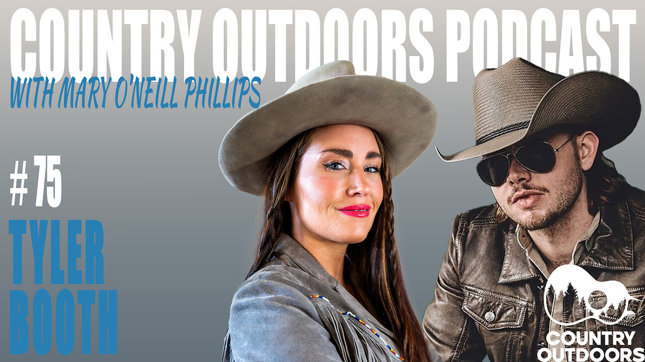Tyler Booth | Country Outdoors Podcast w Mary O’Neill Phillips #75
