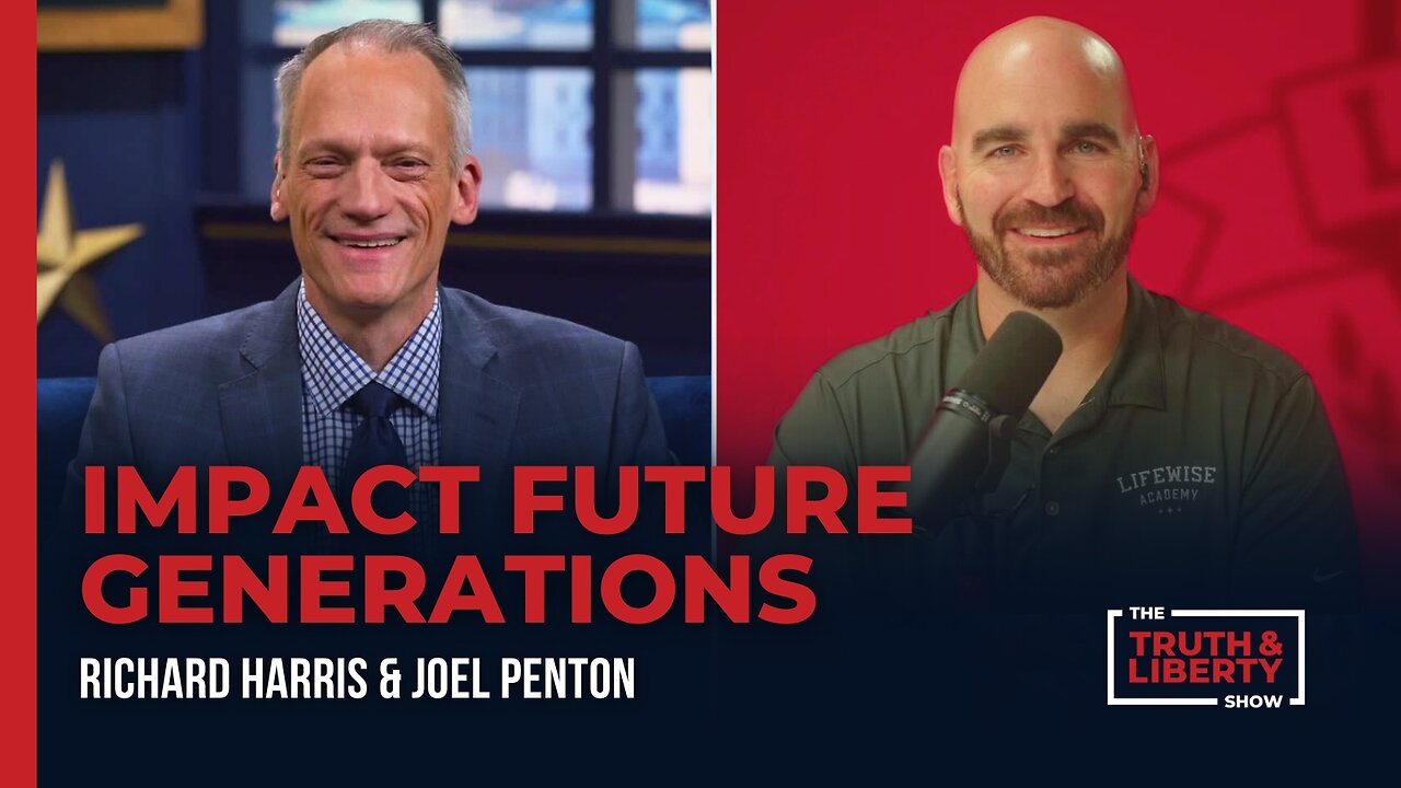 Impact Future Generations with Joel Penton on The Truth & Liberty Show