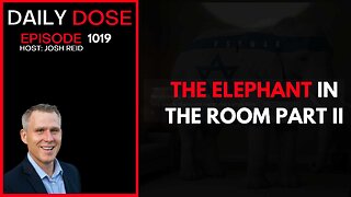 The Elephant In the Room Part II | Ep. 1020 The Daily Dose