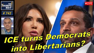 Sharpe Way No. 742! ICE Turns Democrats into Libertarians? LIVE Discussion!