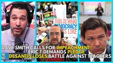 11 Demands PLEDGE?, Eric T Joins, Dave Smith SLAMS Trump, DeSants LOSES Teachers Win