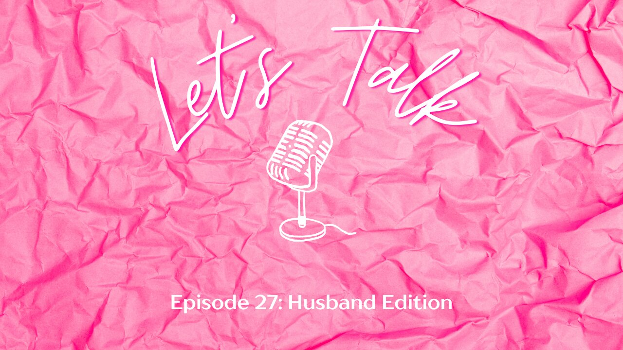 Let's Talk: Husband Edition