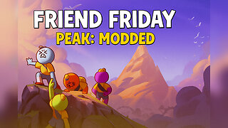 🎮 Friend Friday – Peak: Modded Madness! 💥