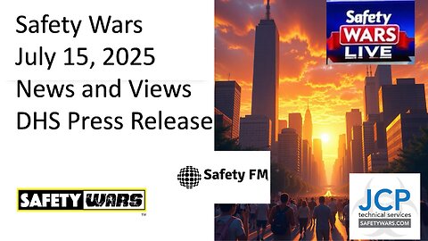 Safety Wars Live 7-15-2025 ICE, DHS, and Weather APPs, News and Views