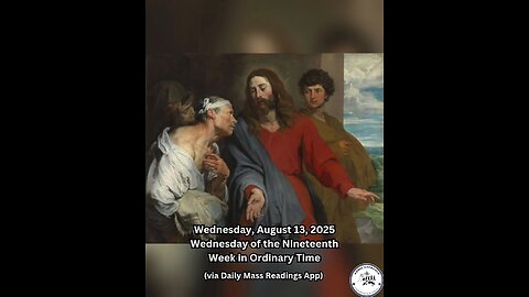 Wednesday, August 13, 2025 Wednesday of the Nineteenth Week in Ordinary Time #faith #readings