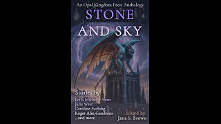 Episode 671: The Stone And Sky Anthology by Opal Kingdom Press