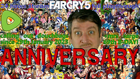 🔴24 HOURS ANNIVERSARY STREAM - Far Cry 5 Playthrough + grifting on mrs sarge 69th birthday! 3pm EST