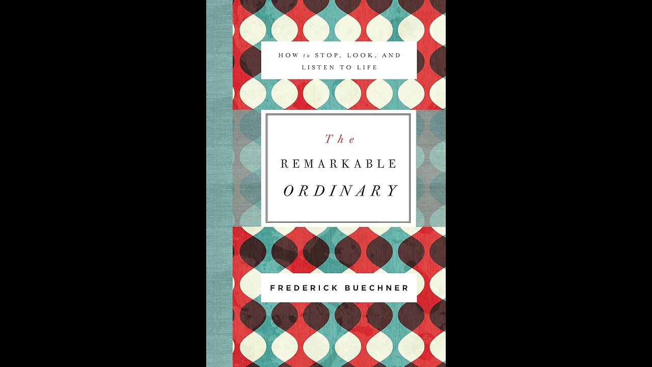 The Remarkable Ordinary: How to Stop, Look, and Listen to Life by Frederick Buechner | Christianity