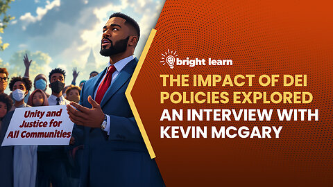 BrightLearn - The Impact of DEI Policies Explored, an interview with Kevin McGary