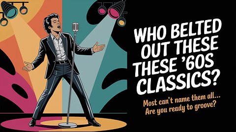 Who Belted Out These ’60s Classics?