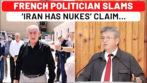 French Politician Blasts Netanyahu; ‘We Were Told Iraq Has WMDs, Now They Say Iran Has Nukes…’