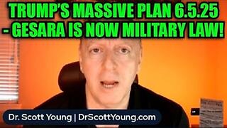 Dr. Scott Young: Trump’s Massive Plan 6.5.25 - GESARA Is Now Military Law!