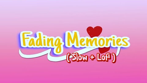 Fading Memories ( Slow × Lofi ) | By Mayank sen |