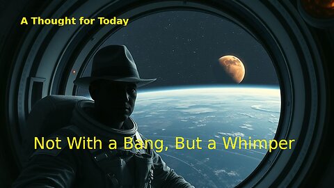 Not With a Bang, But a Whimper