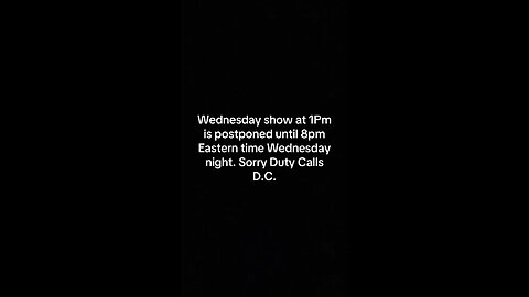 Wed show postponed till8pm eastern.