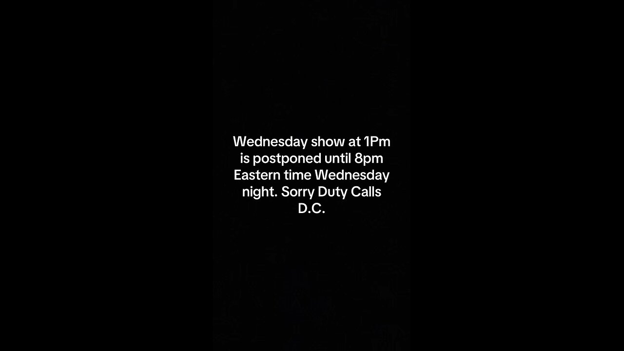 Wed show postponed till8pm eastern.