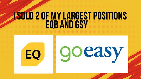 I sold 2 of my largest positions EQB and GSY