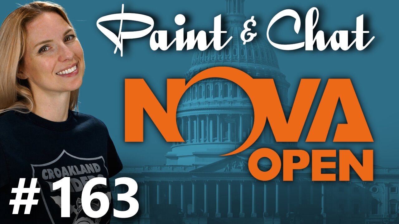 Paint & Chat: Episode #163 NOVA Prep!