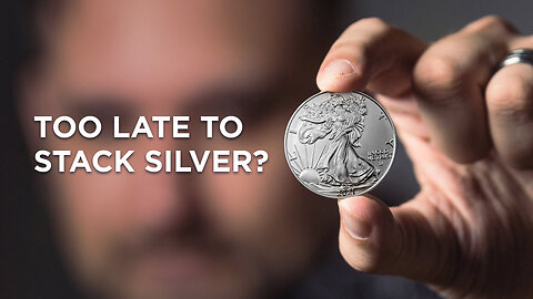 Is it too late to stack silver?