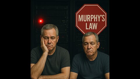 Murphy's law or this is why we can’t have nice things - (Episode 127)