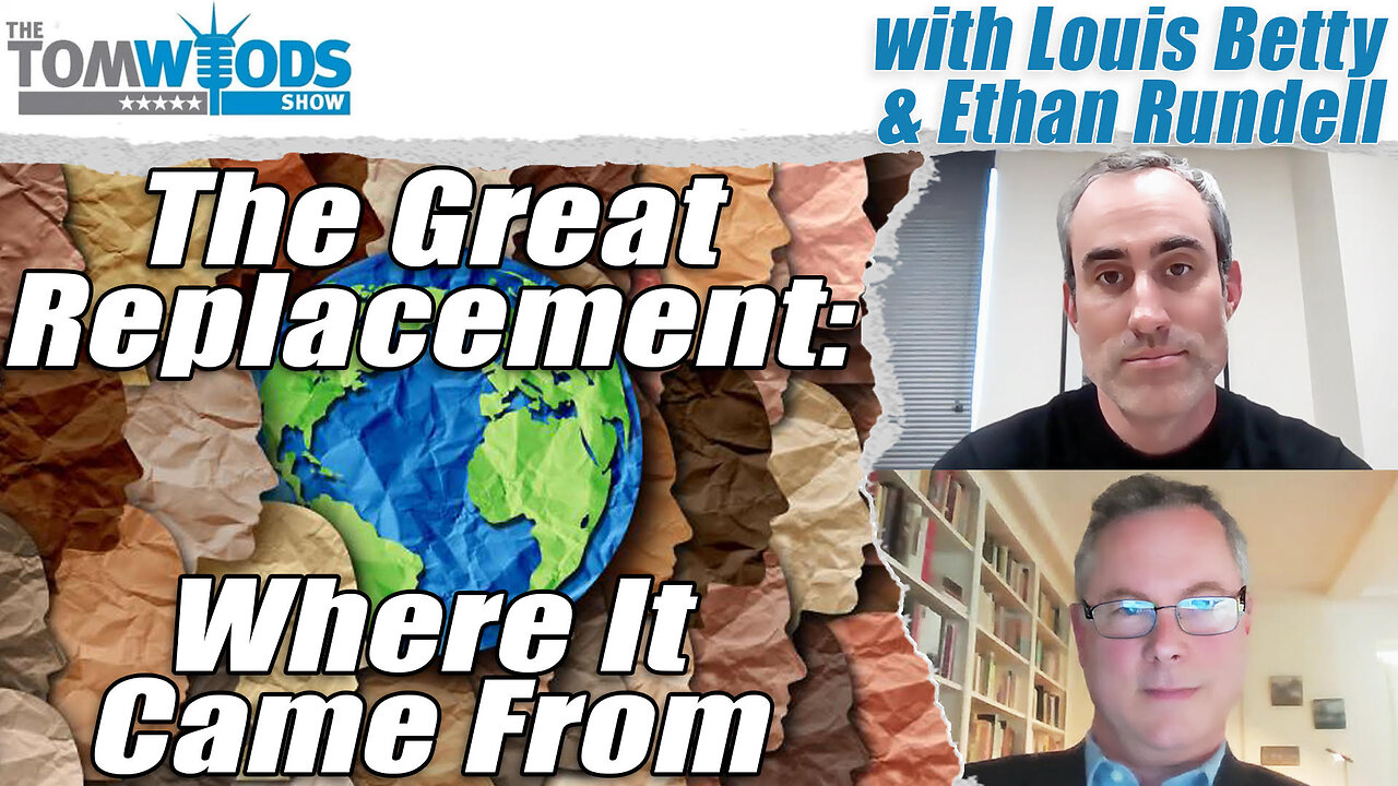 The Great Replacement: Where It Came From | Tom Woods Show #2639