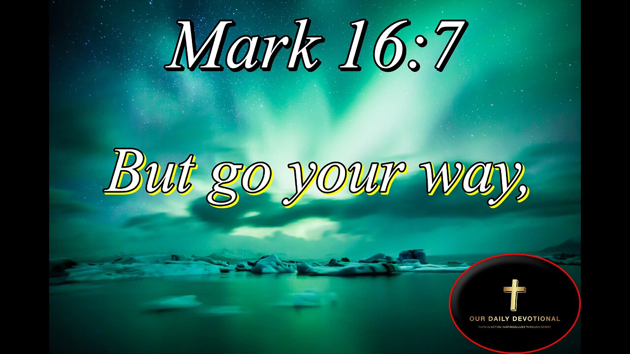 Mark 16:7, tell his disciples and Peter that he goeth before you into Galilee: