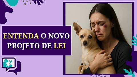 Violência Doméstica: Projeto de Lei que Protege também os Pets