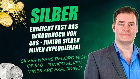 Silber erreicht fast das Rekordhoch von 40$ - Juniorsilberminen explodieren!