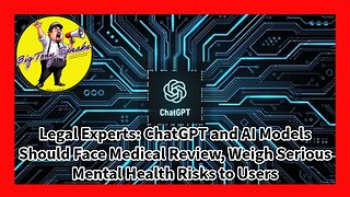 Episode 123 : ChatGPT, AI Models Should Face Medical Review , Weigh Mental Health Risks to Users