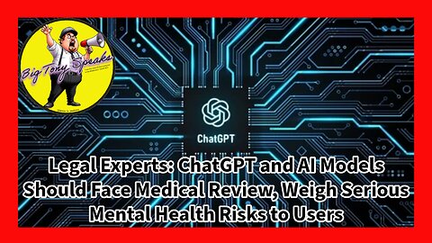 Episode 123 : ChatGPT, AI Models Should Face Medical Review , Weigh Mental Health Risks to Users