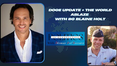 DOGE update + The World Ablaze w/ BG Blaine Holt