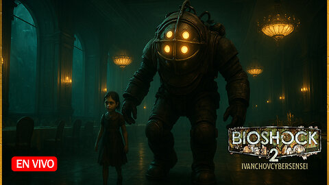 🔴 10 AÑOS EN LA OSCURIDAD [ Episodio 2] IvanchoVCyberSensei - LIVESTREAM / BIOSHOCK 2