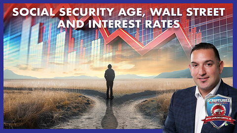 SCRIPTURES AND WALLSTREET - SOCIAL SECURITY AGE, WALLSTREET AND INTEREST RATES 