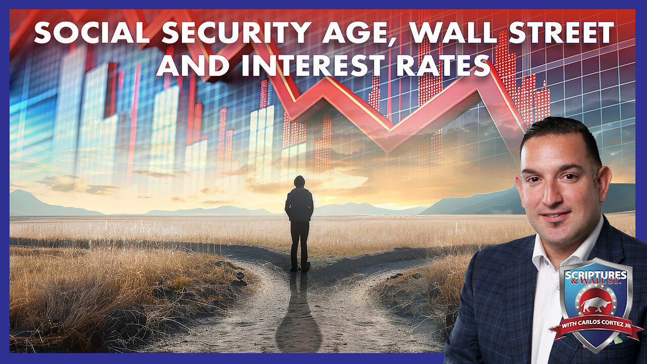 SCRIPTURES AND WALLSTREET - SOCIAL SECURITY AGE, WALLSTREET AND INTEREST RATES