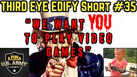 THIRD EYE EDIFY Short #35 "We Want YOU to Play Video Games"