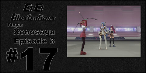 El El Plays Xenosaga Ep. 3 Episode 17: Fatherly Advice
