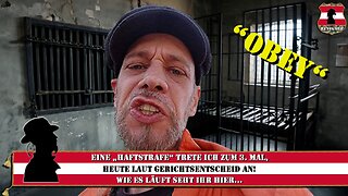 Eine HAFTSTRAFE trete ich zum 3. Mal heute laut Gerichtsentscheid an! Wie es läuft seht Ihr hier…