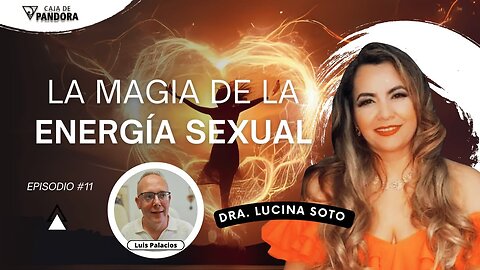 LA MAGIA DE LA ENERGÍA SEXUAL con la Dra. Lucina Soto