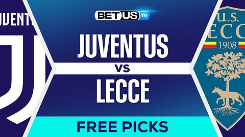 Juventus vs Lecce | Serie A Expert Predictions, Free Picks & Best Bets