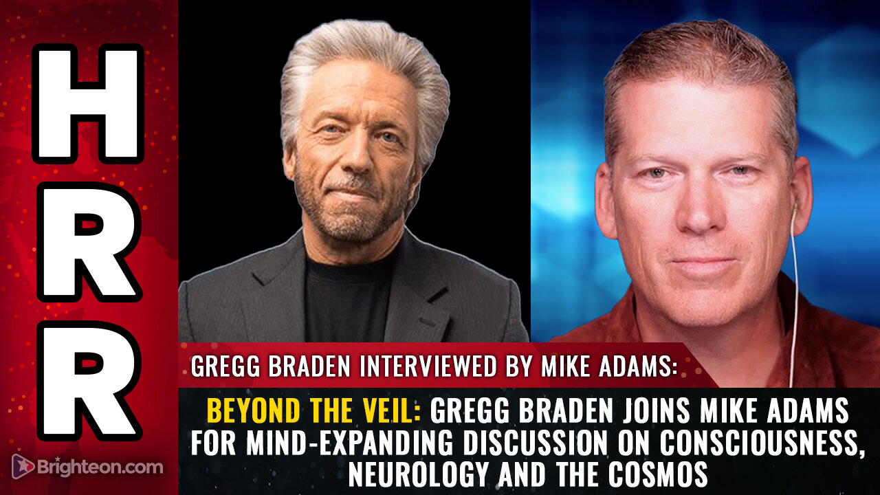 Beyond the veil: Gregg Braden joins Mike Adams for mind-expanding discussion on consciousness...