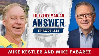 Episode 1348 - Pastor Mike Kestler and Pastor Mike Fabarez on To Every Man An Answer