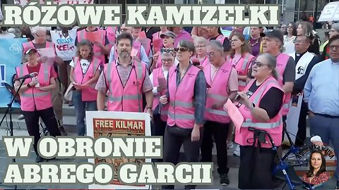 Różowe kamizelki w obronie Abrego Garcii. Musi zostać w USA z rodziną