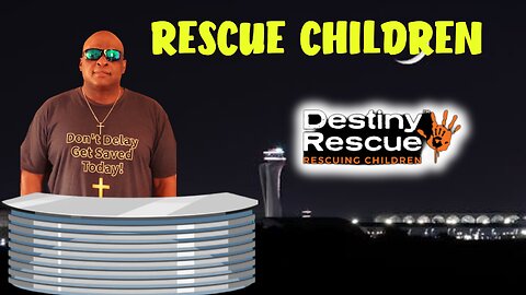 RESCUE THE CHILDREM