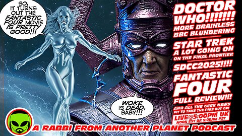 LIVE@5: Doctor Who Brainless BBC Blundering!!! Star Trek!!! SDCC2025!!! Fantastic 4!!!