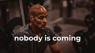 'Nobody Is Coming To Save You' - David Goggins