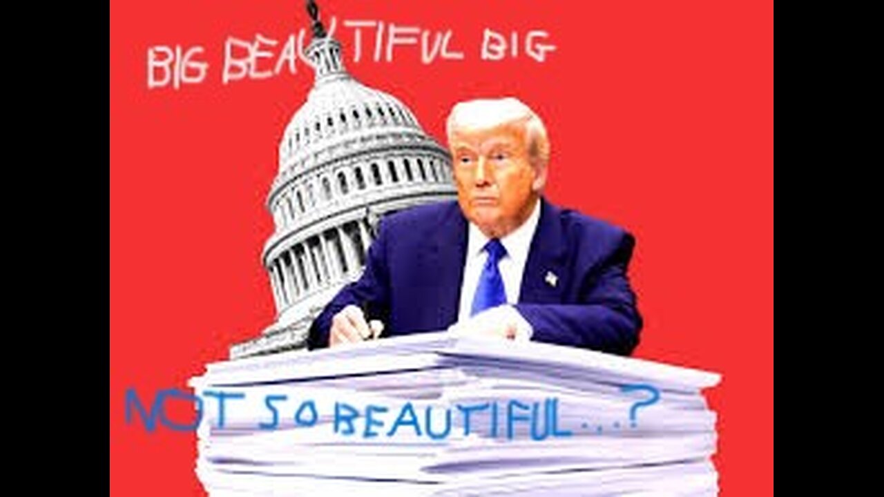 The Big Beautiful Bill , NOT So Beautiful After All!?
