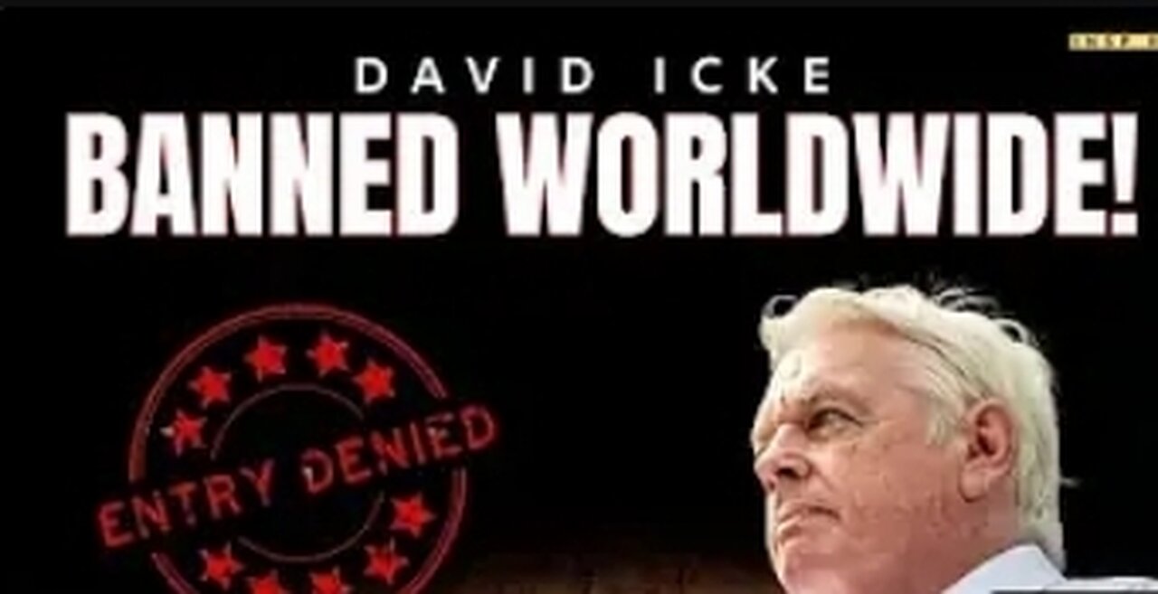 The GLOBAL Ban Of David Icke