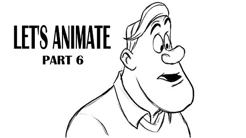 LET'S ANIMATE PART 6