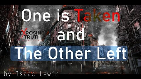 One is Taken and the Other Left